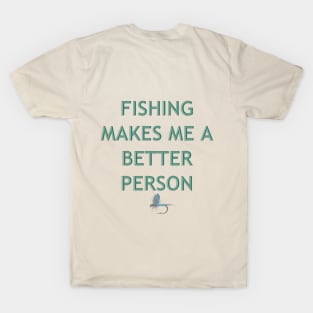 Fishing Makes Me Better T-Shirt